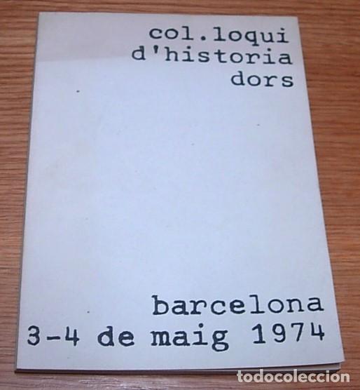 Libri di seconda mano: Libro COL.LOQUI D'HISTORIADORS Barcelona 3-4 de Maig 1974 Fundaci&oacute; Jaume Bofill Muy Raro!!
