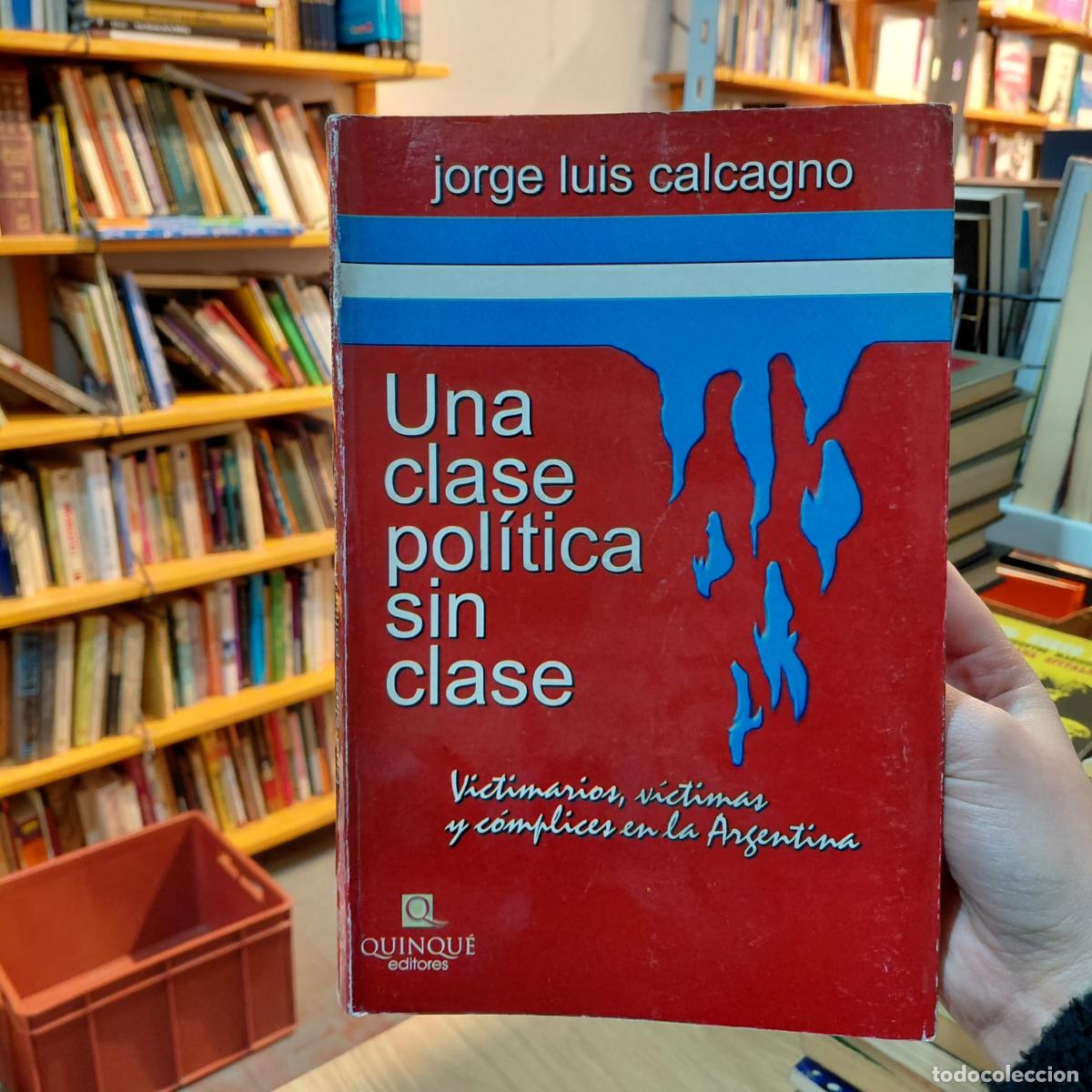 B&uuml;cher: Una Clase Pol&iacute;tica Sin Clase - Jorge Calcagno - Jorge Luis Calcagno