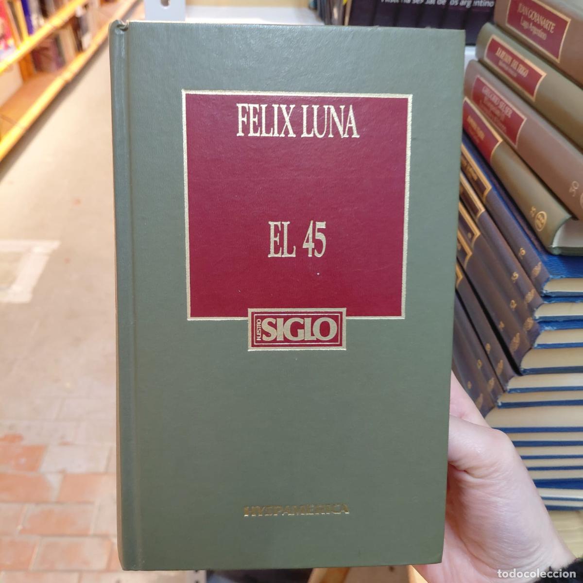 Libros: El 45 - F&eacute;lix Luna - Foto 1