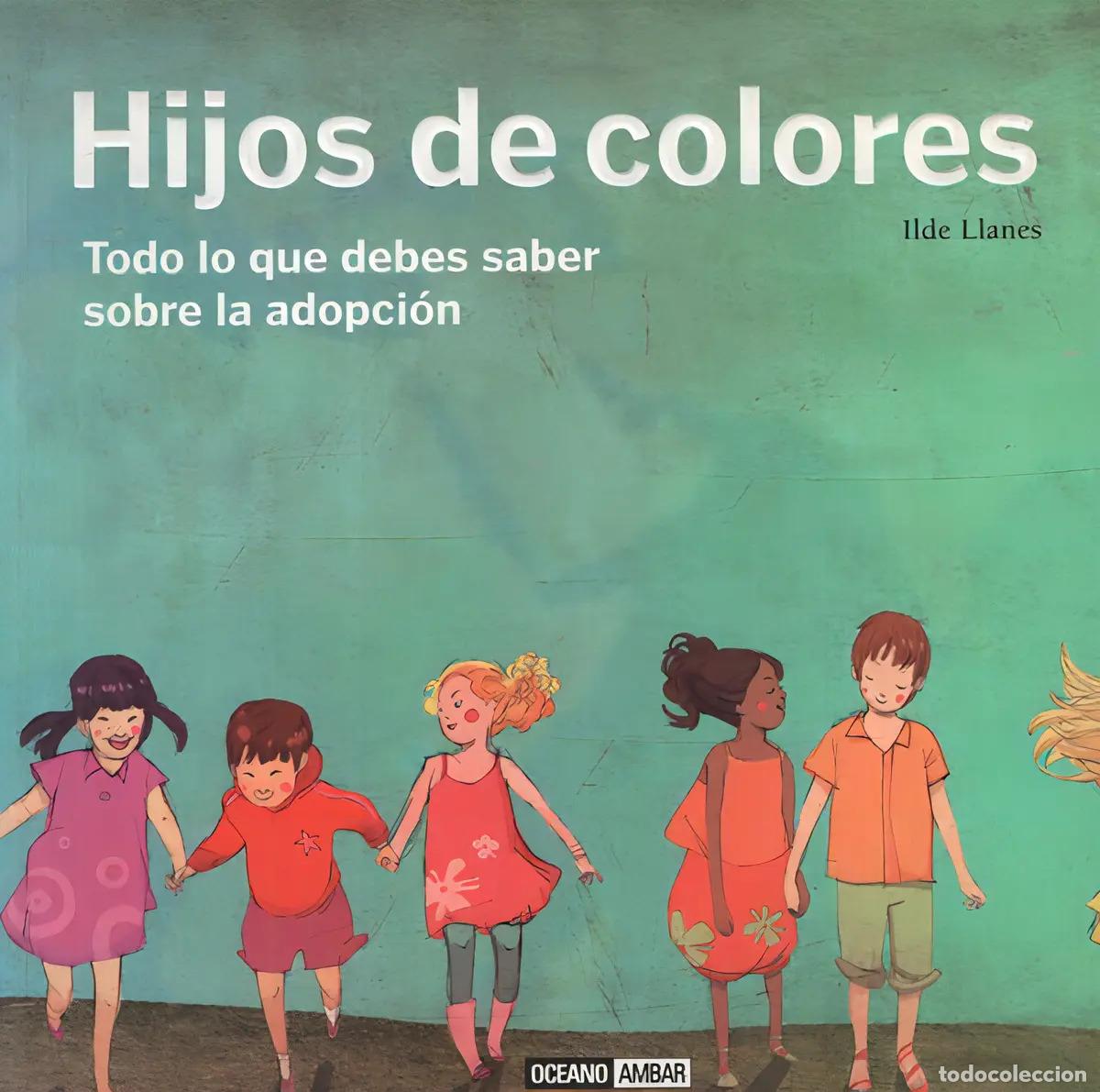 B&uuml;cher: Hijos De Colores. Todo Lo Que Debes Saber Sobre La Adopcion, De Llanes, Ilde. Editorial Oceano En Es