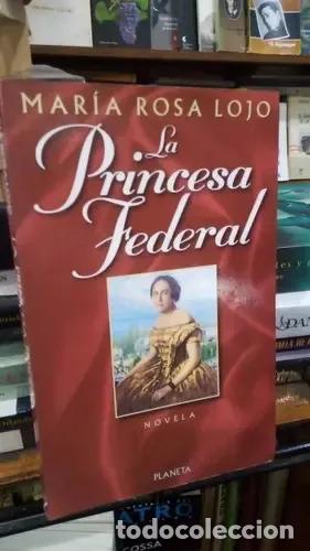 Libri di seconda mano: La Princesa Federal (spanish Edition) - Lojo Maria Luisa