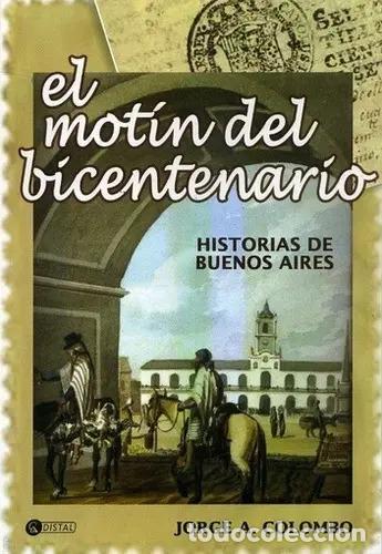 Libros: Libro El Mot&iacute;n Del Bicentenario, De Jorge A. Colombo. Editorial Distal, Tapa Blanda (2012) - Jorge A
