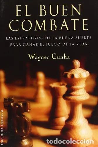 Libros: El Buen Combate. Las Estrategias De La Buena Suerte Para Ganar El Juego De La Vida, De Cunha, Wagner