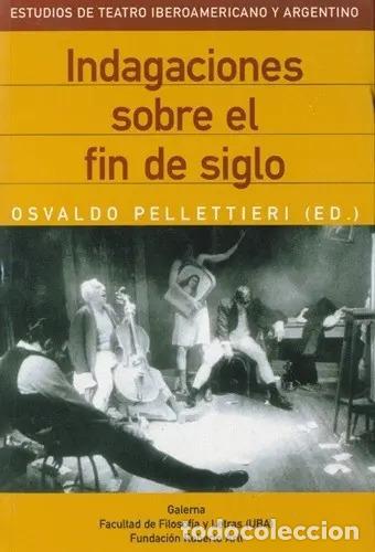 Libri di seconda mano: Libro Indagaciones Sobre El Fin De Siglo, De Osvaldo Pellettieri. Editorial Galerna - Pellettieri, O