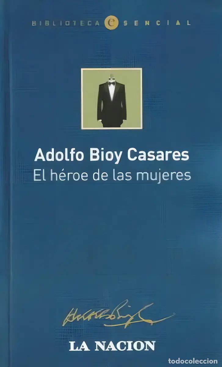 B&uuml;cher: El H&eacute;roe De Las Mujeres - Adolfo Bioy Casares (det.) - Adolfo Bioy Casares