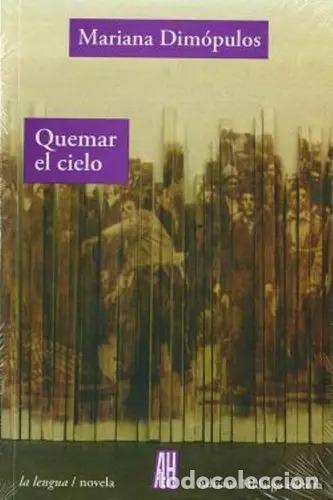 Libros: Quemar El Cielo - Dimopulos, Mariana - DIMOPULOS, MARIANA