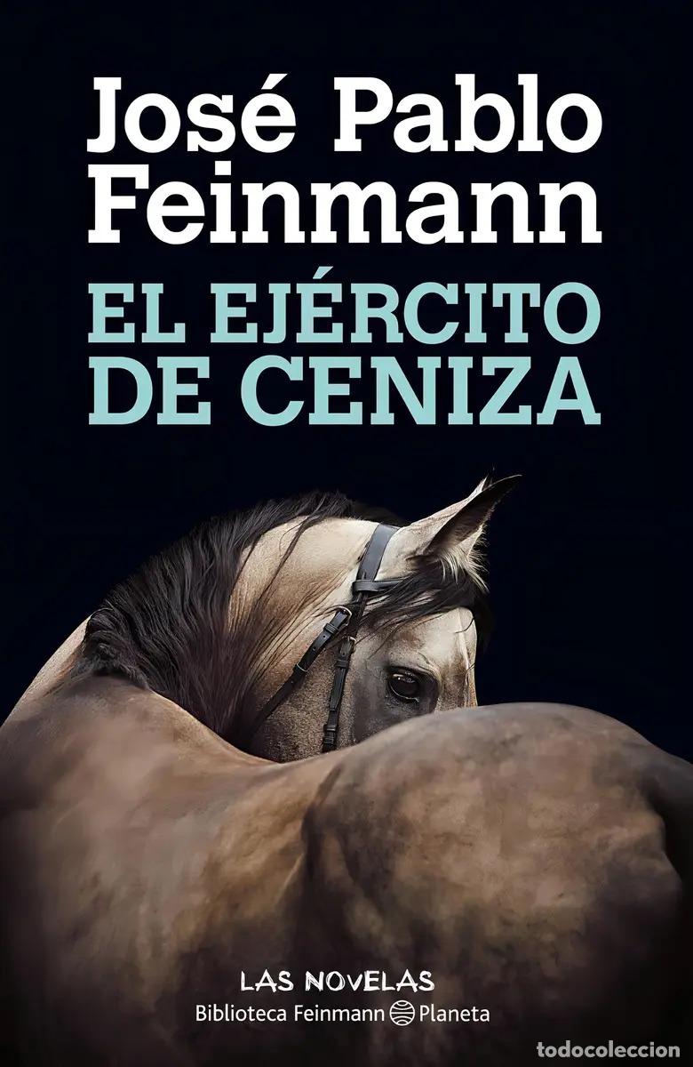 B&uuml;cher: El Ejercito De Ceniza - Jos&eacute; Pablo Feinmann - Jos&eacute; Pablo Feinmann