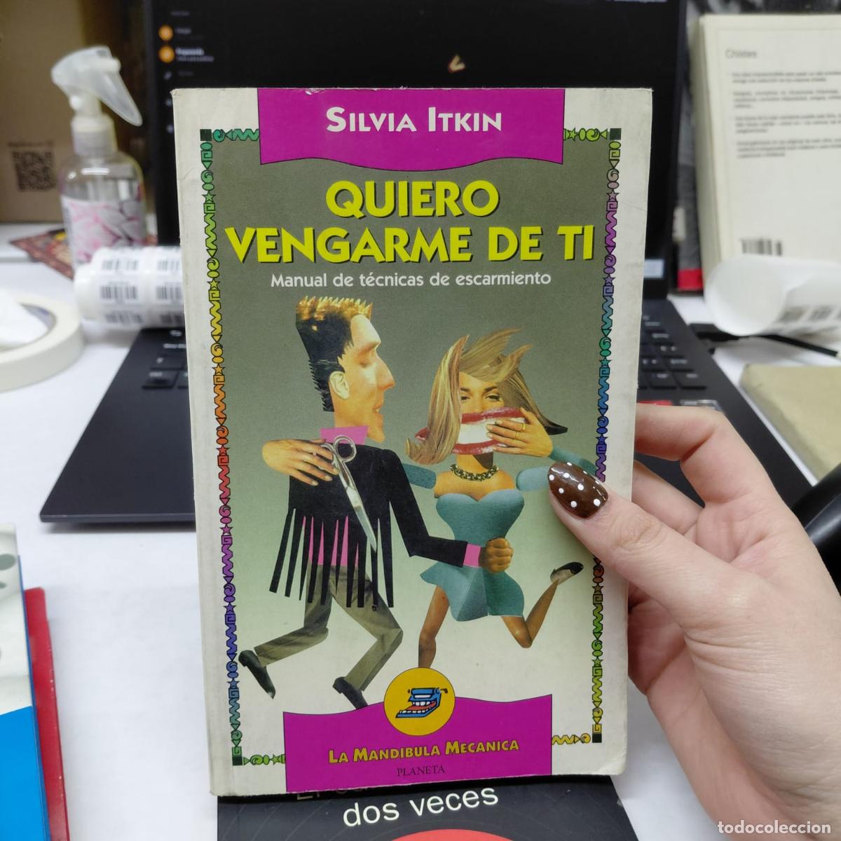 Libros: Quiero Vengarme De Ti Manual Del Escarmiento - Silvia Itkin - Silvia Itkin