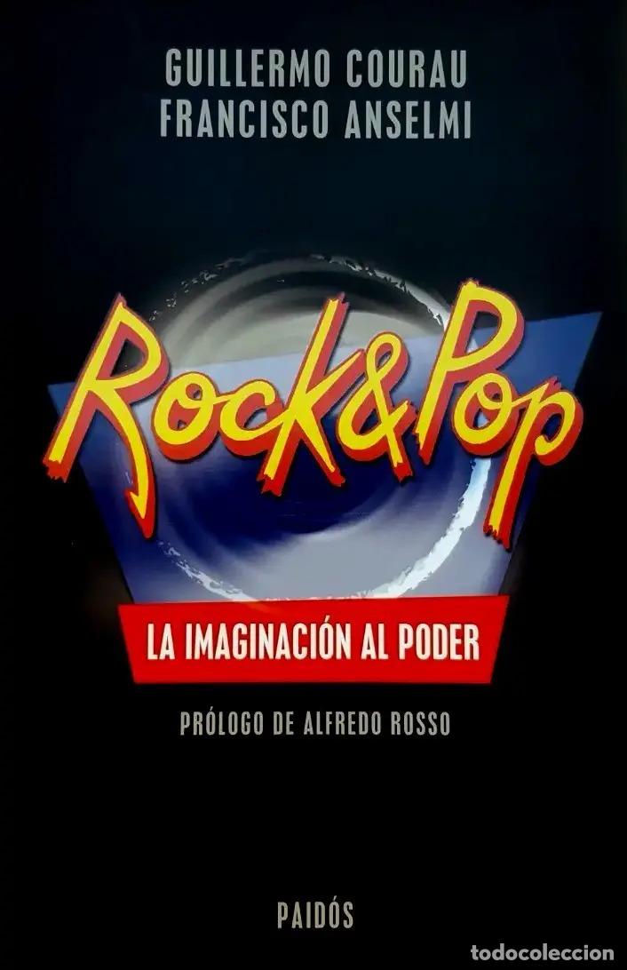 Libros: Rock & Pop La Imaginaci&oacute;n Al Poder - Guillermo Courau, Franc - Guillermo Courau, Francisco Anselmi