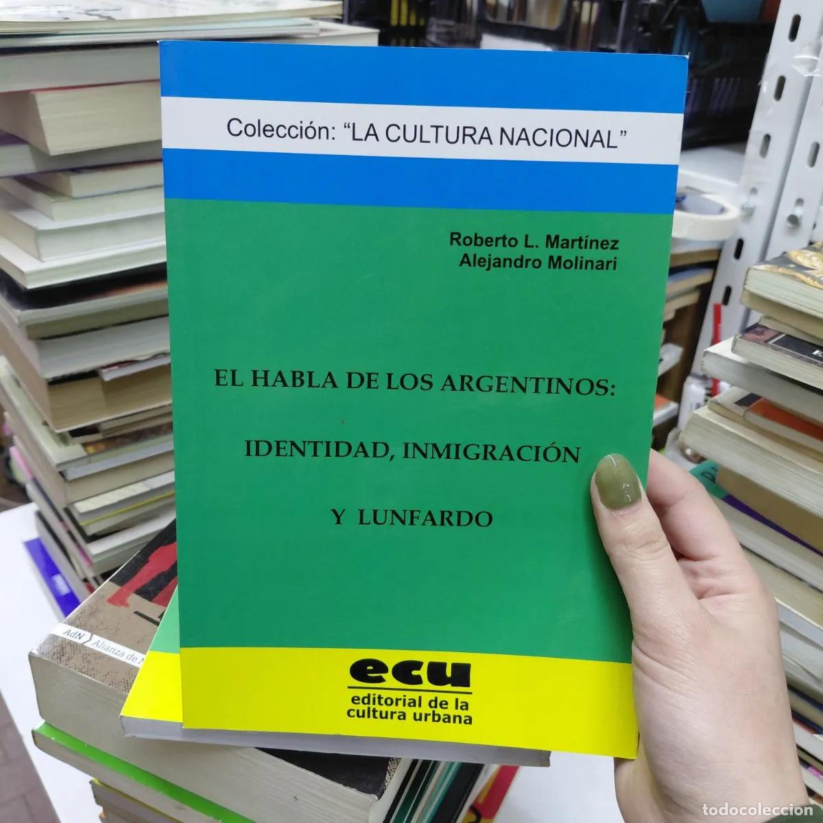 books: El habla de los argentinos: identidad, inmigracion y lunfardo - Martinez, Molinari