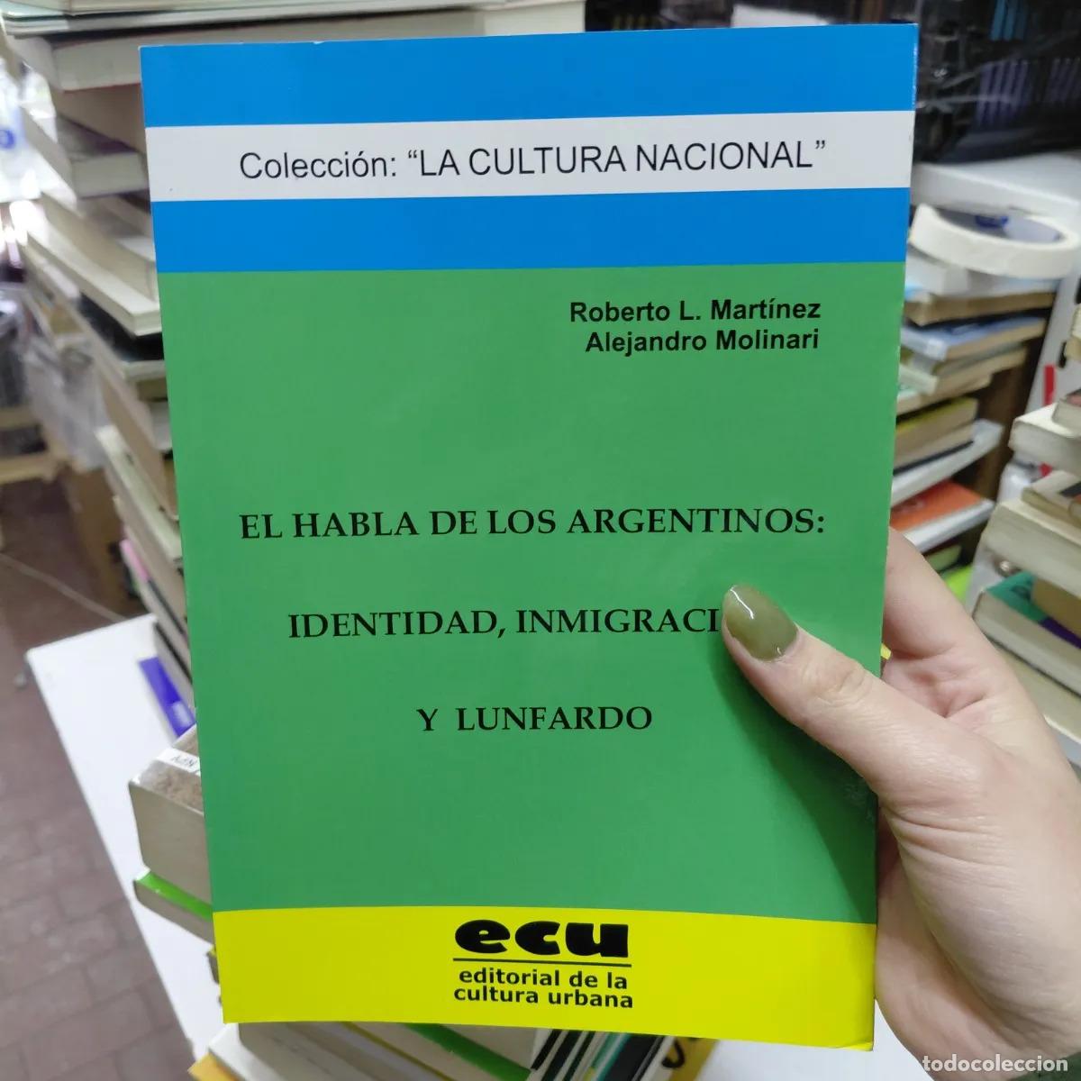 books: El habla de los argentinos: identidad, inmigracion y lunfardo - Martinez, Molinari