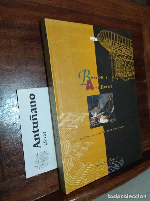 Libri di seconda mano: Barcos y Astilleros La construcci&oacute;n naval en Cantabria