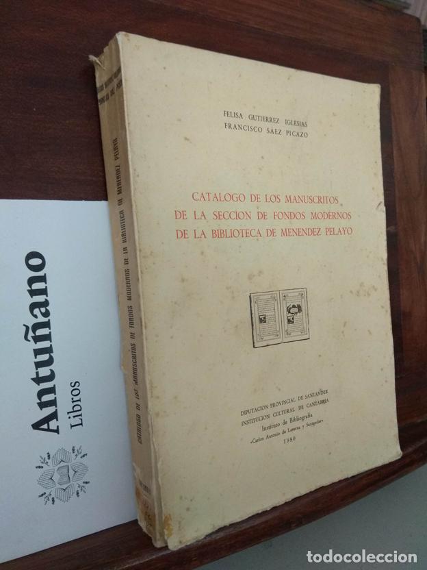 Libri di seconda mano: Catalogo de los manuscritos de la seccion de fondos modernos de la Biblioteca de Men&eacute;ndez Pelayo