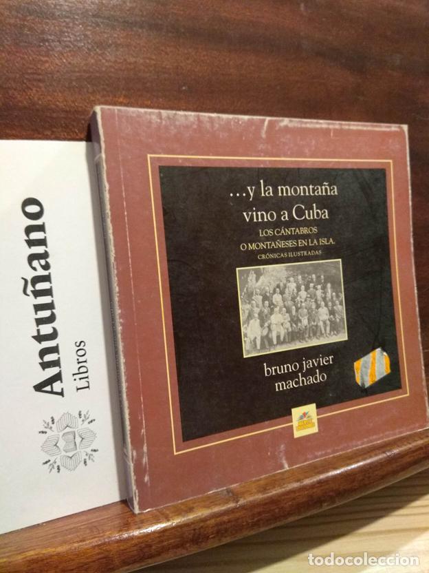 Libri di seconda mano: ...y la monta&ntilde;a vino a Cuba. Los c&aacute;ntabros o monta&ntilde;eses en la isla