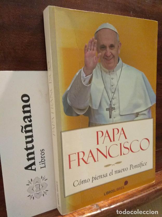Libros: Papa Francisco. C&oacute;mo piensa el nuevo Pont&iacute;fice - Foto 1
