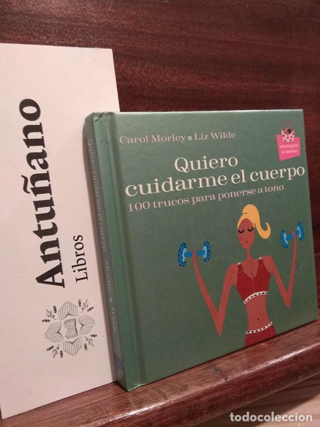 Libri di seconda mano: Quiero cuidarme el cuerpo. 100 trucos para ponerse a tono