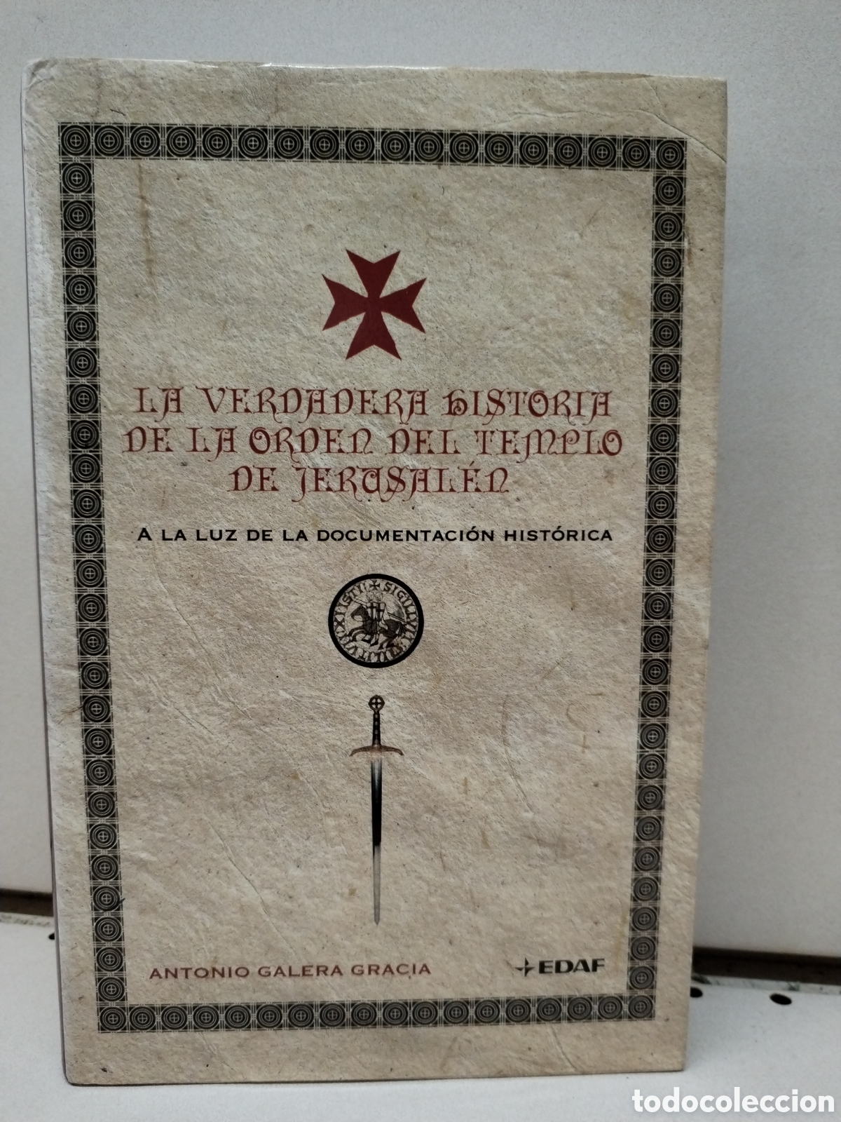 Livres: La verdadera historia de la Orden del Templo de Jerusal&eacute;n - Galera Gracia, Antonio