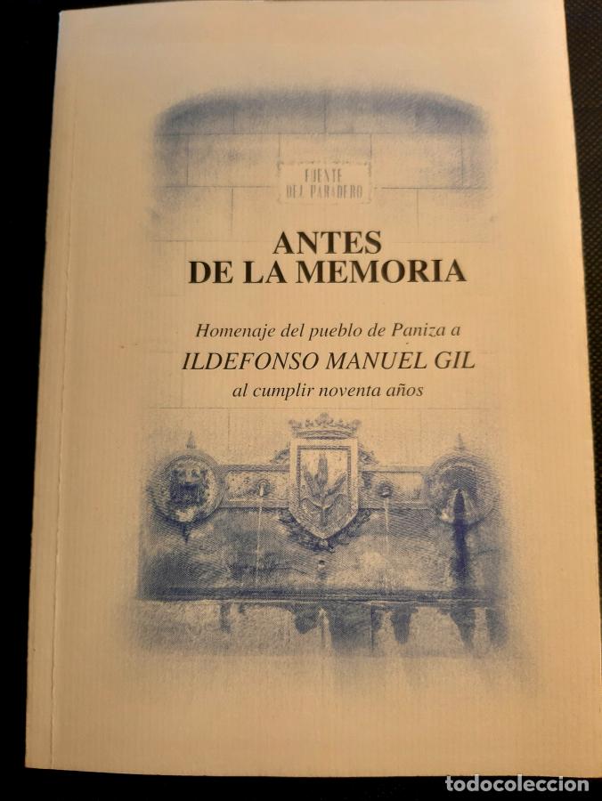 Libros: ANTES DE LA MEMORIA. Homenaje del pueblo de Paniza a Ildefonso Manuel Gil al cumplir noventa a&ntilde;os. -