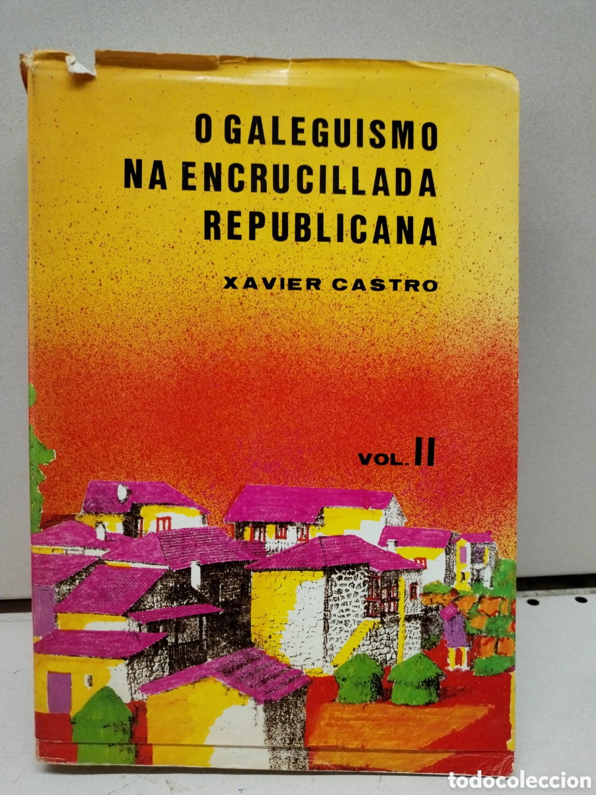 Libri di seconda mano: O galeguismo na encrucillada republicana. Vol. 2 - Castro, Xavier