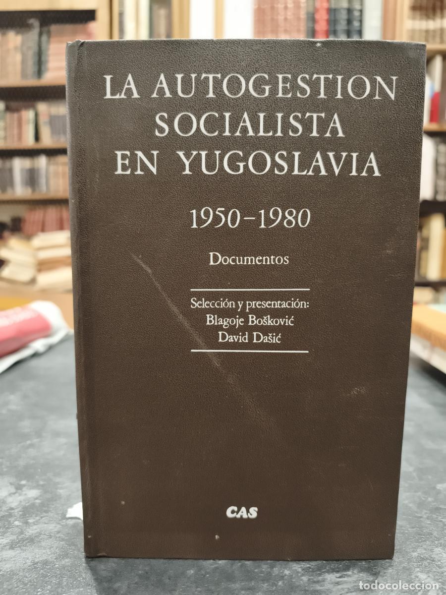 Libros: LA AUTOGESTI&Oacute;N SOCIALISTA EN YUGOSLAVIA (1950-1980). DOCUMENTOS. - BOSKOVIC, BLAGOJE Y DASIC, DAVID.