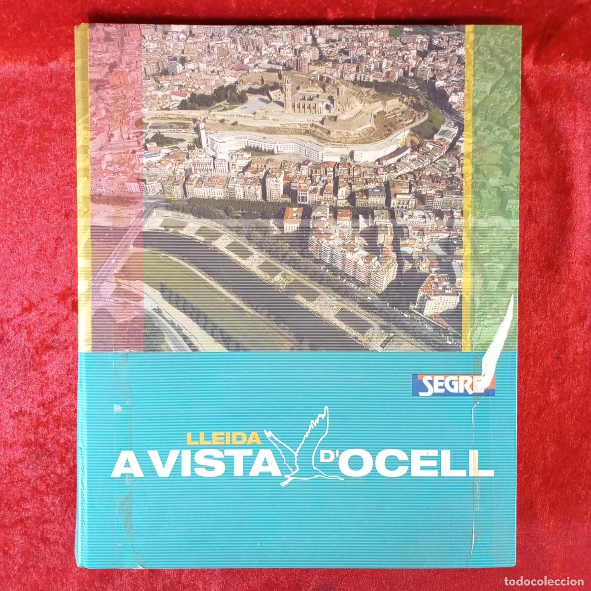 Libros: LLEIDA A VISTA D'OCELL - SEGRE - GENERALITAT DE CATALUNYA - DIPUTACI&Oacute; DE LLEIDA / 64