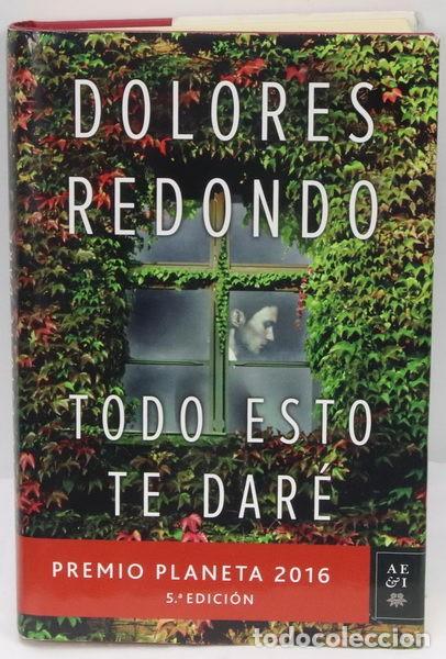 Libros: Libro Todo esto te dar&eacute;. Dolores Redondo. Premio Planeta 2016. Pedido m&iacute;nimo 6 euros