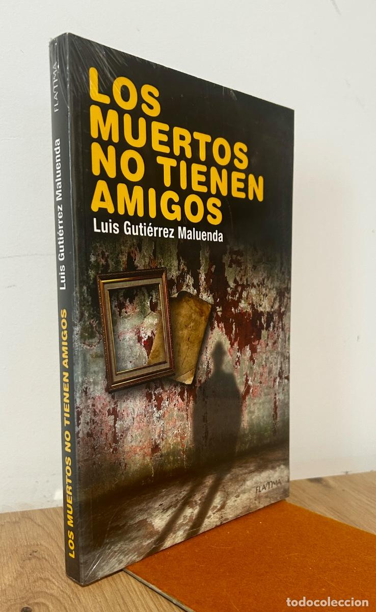 Libri di seconda mano: Los muertos no tienen amigos.Ejemplar nuevo, precinto editorial. - Guti&eacute;rrez Maluenda, Luis Chamorro
