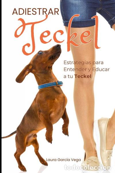 Livres: Adiestrar Teckel: Estrategias para Entender y Educar a tu Teckel- 9798300494124
