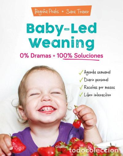 Libros: Baby-led weaning: 0% dramas, 100% soluciones- 9788418007804