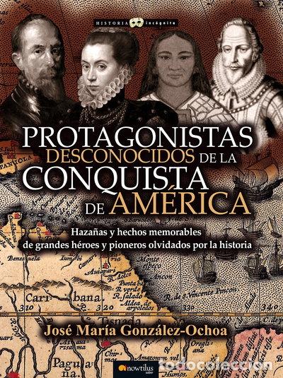 books: Protagonistas desconocidos de la conquista de Am&eacute;rica- 9788499677330