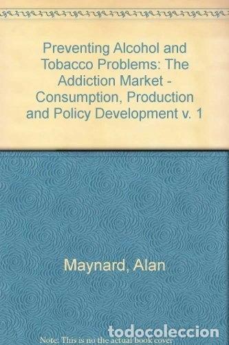 Livros em segunda m&atilde;o: Preventing Alcohol and Tobacco Problems: The Addiction Market- 9780566057014