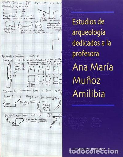 Libros: Estudios de arqueologia dedicados a la profesora ana maria mu&ntilde;oz amilibia- 9788483714034