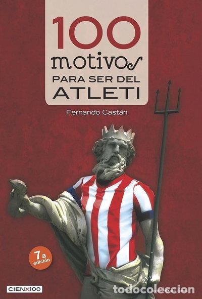 books: 100 motivos para ser del Atleti- 9788416012046