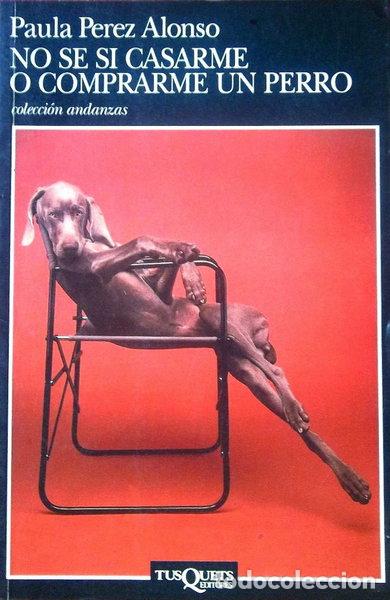 Libros: No s&eacute; si casarme o comprarme un perro- 9788472239470