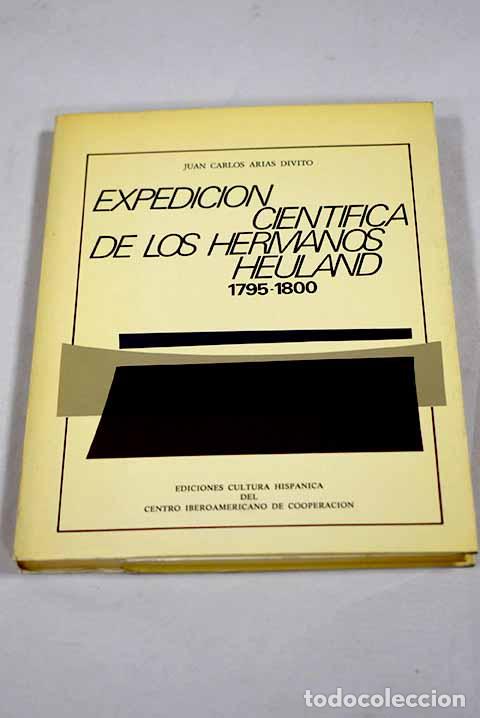 B&uuml;cher: Expedici&oacute;n cient&iacute;fica de los hermanos Heuland: (1795-1800).- Arias Divito, Juan Carlos