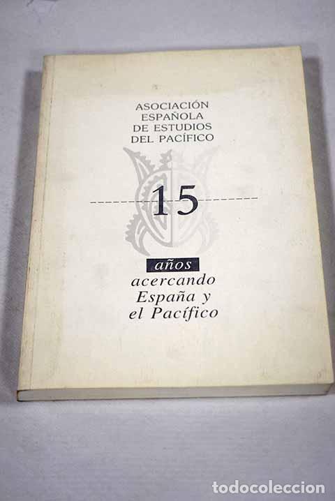 books: 15 a&ntilde;os acercando Espa&ntilde;a al Pac&iacute;fico.- Rodao, Florentino