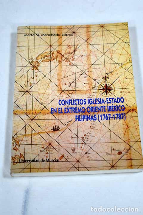 books: Conflictos Iglesia-Estado en el extremo oriente ib&eacute;rico : Filipinas.- Manchado L&oacute;pez, Marta Mar&iacute;a