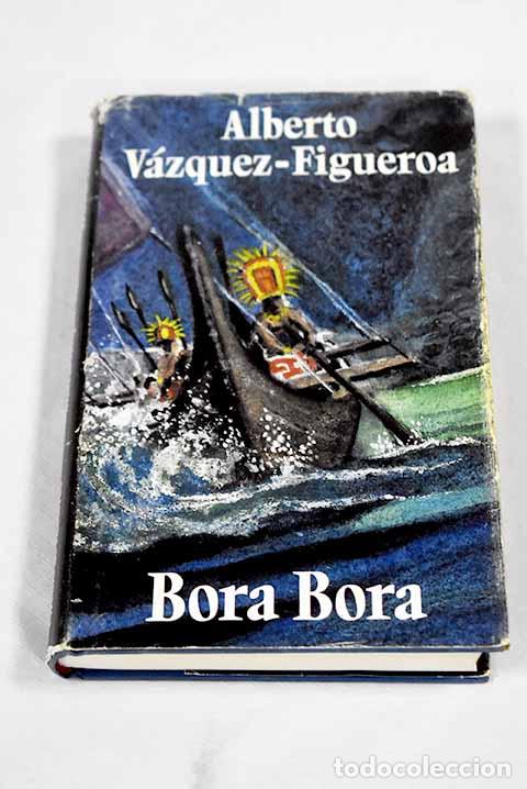 B&uuml;cher: Bora Bora: V&aacute;zquez-Figueroa, Alberto.- V&aacute;zquez-Figueroa, Alberto