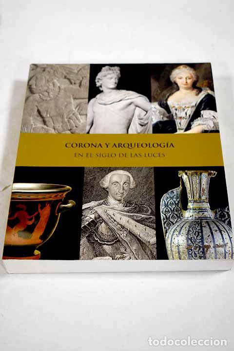 B&uuml;cher: Corona y arqueolog&iacute;a en el Siglo de las Luces: Madrid, Palacio Real, abril-julio 2010
