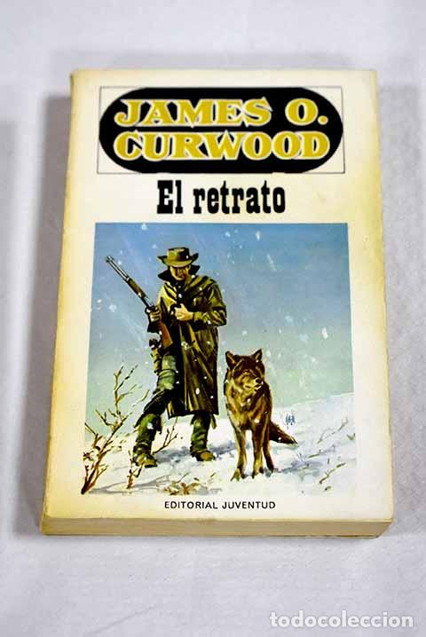 books: El retrato: Curwood, James Oliver.- Curwood, James Oliver