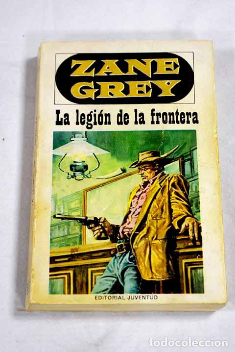 Libros: La legi&oacute;n de la frontera.- Grey, Zane