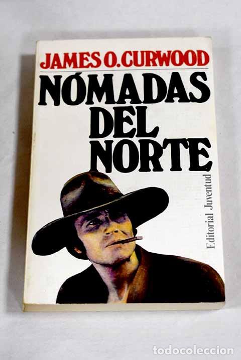 B&uuml;cher: N&oacute;madas del norte: Curwood, James Oliver.- Curwood, James Oliver