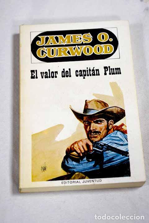 Libros: El valor del capit&aacute;n Plum.- Curwood, James Oliver - Foto 1