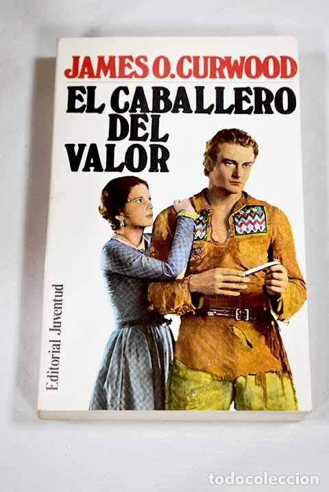 Libros: El caballero del valor.- Curwood, James Oliver - Foto 1