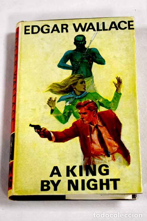 Livros em segunda m&atilde;o: A king by night: Wallace, Edgar.- Wallace, Edgar