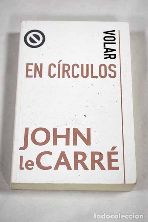 Libros: Volar en c&iacute;rculos: historias de mi vida.- Le Carr&eacute;, John