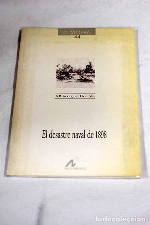 Libros: El desastre naval de 1898.- Rodr&iacute;guez Gonz&aacute;lez, Agust&iacute;n Ram&oacute;n