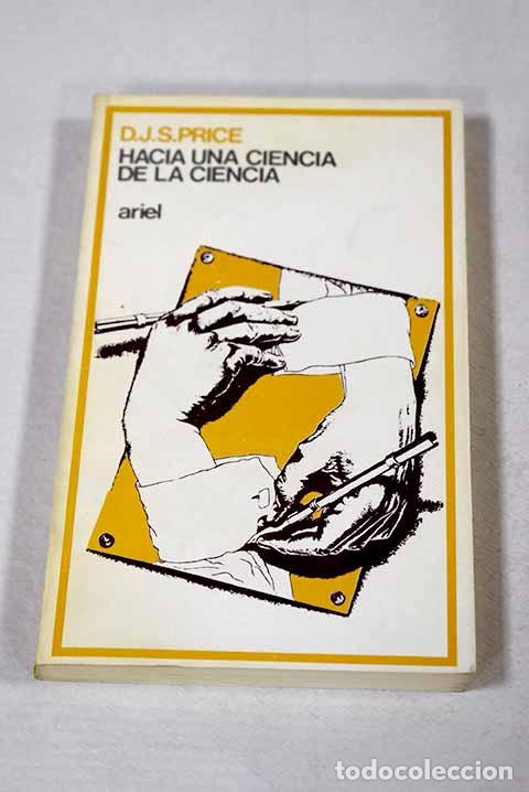 Libros: Hacia una ciencia de la ciencia.- Price, Derek J. de Solla