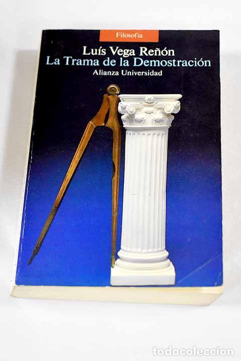 B&uuml;cher: La trama de la demostraci&oacute;n: los riesgos y la raz&oacute;n tejedora de pruebas.- Vega, Luis