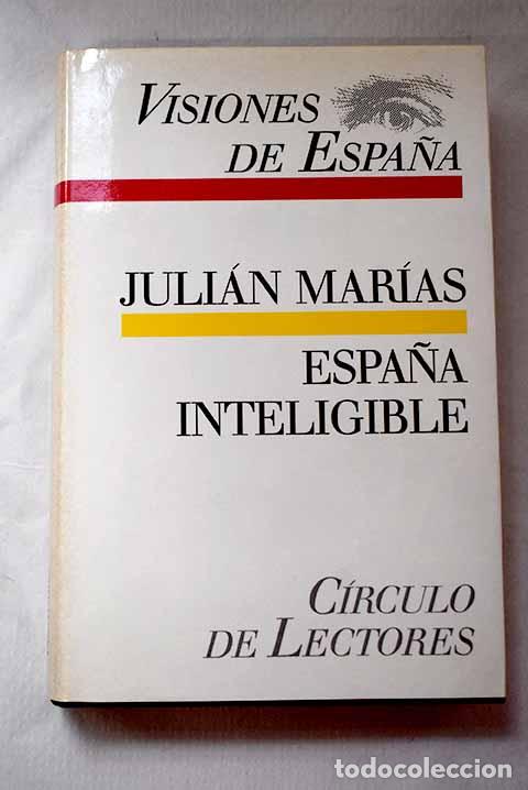 Libri di seconda mano: Espa&ntilde;a inteligible: raz&oacute;n hist&oacute;rica de las Espa&ntilde;as.- Mar&iacute;as, Juli&aacute;n